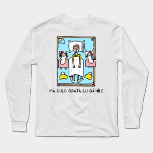 Ma culc odata cu gainile Long Sleeve T-Shirt